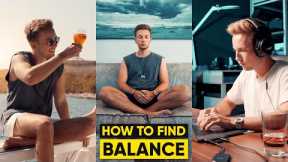 How To Find MORE BALANCE In Your Life