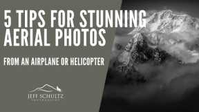 Five Tips For Creating Stunning Aerial Photos from Airplane or Helicopter