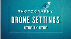 Drone photography tips and camera settings | STEP BY STEP