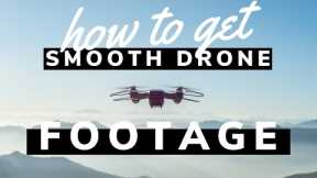 How to Get SMOOTH DRONE Footage (2020)