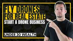 How to Fly Drones for Real Estate (Start a Drone Business)