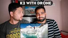 INDIAN REACTION ON K2 WITH DRONE || HONEST REACTION ||