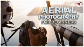 Aerial Photography For Beginners | Feat. AI.VISUALS
