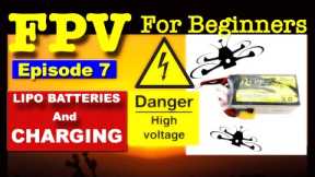EP 7 - FPV FOR BEGINNERS - Lipo Batteries for FPV Drones & How To Charge Them