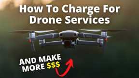 How To Charge For Drone Services - In 2022