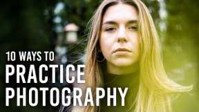 10 Ways to Explore Photography with Your New Camera