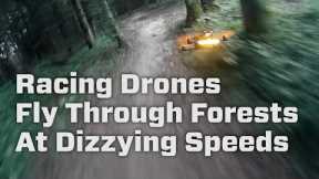 Racing Drones Fly Through Forests At Dizzying Speeds