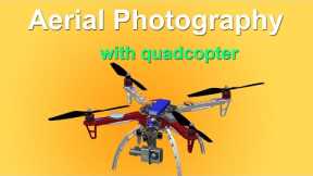 Aerial Photography with Quadcopter (Quadrotor)