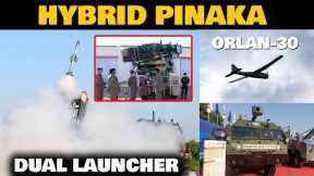 Indian Defence News:Hybrid Pinaka Launcher,Orlan-30 Drone for india,MGS trial,QRSAM test Again