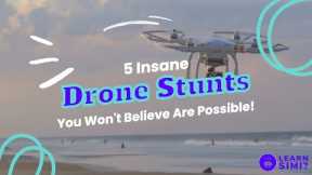 5 Insane Drone Stunts You Won't Believe Are Possible!
