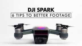 6 TIPS TO BETTER DRONE FOOTAGE | DJI Spark