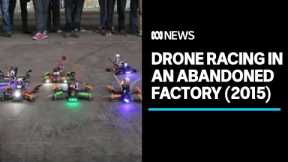 2015 first-person drone racing in an abandoned Melbourne factory | Lateline