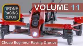 5 Good, Cheap Beginner Racing Drones | Drone Racing Report | Vol 11