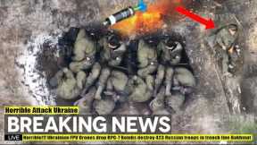 Terrifying!! Ukrainian FPV Drones drop RPG-7 Bombs destroy 423 Russian troops in trench line Bakhmut