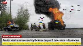 Horrible footage!! Russian kamikaze drones destroy Ukrainian Leopard 2 tank column in Zaporozhye