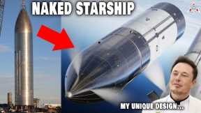 SpaceX Naked Starship Weird Design, unlike others...