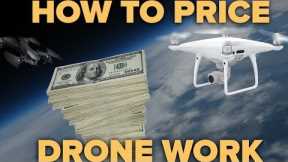 HOW TO PRICE DRONE WORK (and how much I make)
