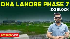 🔥 DHA Lahore Phase 7 Z-2 Block Development Update - Onground Visit | Full Guide Video 2023