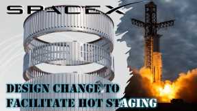 SpaceX Starship's interstage design change to facilitate hot staging | Ramping up for next testing!