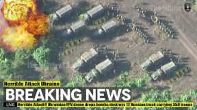 Horrible Attack!! Ukrainian FPV drone drops bombs destroys 12 Russian truck carrying 350 troops