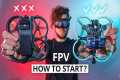 FPV Drones – How to start in 2023?