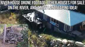 River House Drone Footage, Houses for Sale on the River, and Landscaping Ideas!