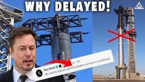 Elon Musk just revealed WHY Starship launch DELAYED cause of major PROBLEM!