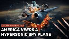 Why America needs a hypersonic SPY PLANE