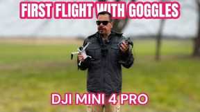 DJI Mini 4 Pro and DJI Goggles First Flight