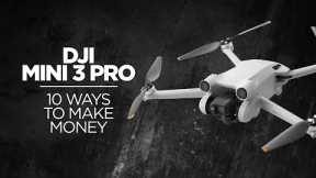 10 Ways to Make Money with a DJI Mini 3 Pro