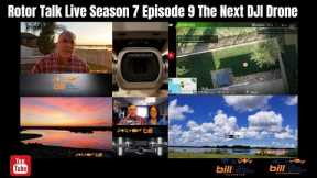 Rotor Talk Live Season 7 Episode 9 The Next DJI Drone