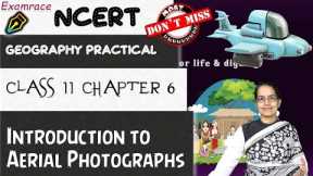 NCERT Class 11 Practical Geography Chapter 6: Introduction to Aerial Photographs