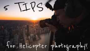 5 TIPS for PHOTOGRAPHING out of a HELICOPTER!