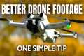 One Tip for Better Drone Footage |