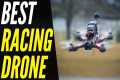 TOP 5: Best Racing Drone 2022 | FPV