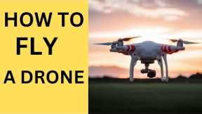 How To Fly A Drone: Beginners Guide!