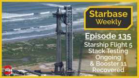 Starbase Weekly, Ep.135: Starship Flight 5 Stack Testing Ongoing & Booster 11 Debris Recovered