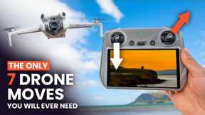 The ONLY 7 DRONE MOVES You Will Ever Need | DJI Mini 4 Pro & Mini 3 Pro Tips For Beginners