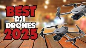 Fly Into the Future: Best DJI Drones in 2025!