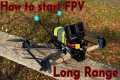 How I started in Long Range FPV