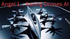 Angel 1... Racing Drones AI