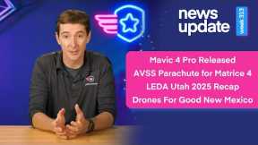 Drone Update: Mavic 4 Pro Released, AVSS Matrice 4 Parachute, LEDA Utah, New Mexico Drones for Good