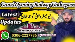 Grand Opening Railway Underpass Latest Updates | New Metro City Gujjar Khan | Realtor Ghalib