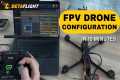 FPV Drone Configuration For Beginners
